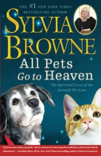 [GET] [EBOOK EPUB KINDLE PDF] All Pets Go To Heaven: The Spiritual Lives of the Animals We Love by