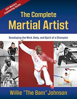 VIEW [EBOOK EPUB KINDLE PDF] The Complete Martial Artist: Developing the Mind, Body, and Spirit of a
