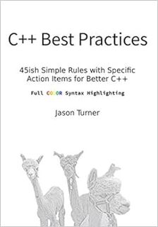 READ [PDF EBOOK EPUB KINDLE] C++ Best Practices (Full Color Syntax Highlighting): 45ish Simple Rules