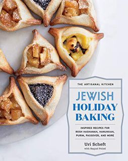 VIEW [PDF EBOOK EPUB KINDLE] The Artisanal Kitchen: Jewish Holiday Baking: Inspired Recipes for Rosh