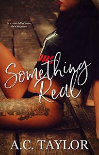 View [PDF EBOOK EPUB KINDLE] Something Real by  A.C. Taylor 📨