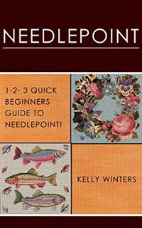 Get PDF EBOOK EPUB KINDLE NEEDLEPOINT: 1-2-3 Quick Beginners Guide to Needlepoint! (Cross-Stitching,