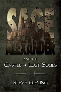 VIEW EBOOK EPUB KINDLE PDF Sage Alexander and the Castle of Lost Souls (Sage Alexander Series Book 3