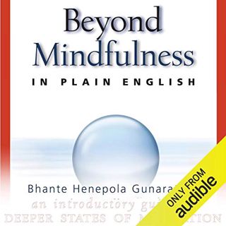 [GET] [EPUB KINDLE PDF EBOOK] Beyond Mindfulness in Plain English: An Introductory Guide to Deeper S