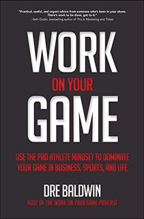 READ [KINDLE PDF EBOOK EPUB] Work On Your Game: Use the Pro Athlete Mindset to Dominate Your Game in