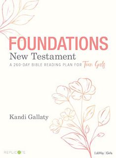 [View] [KINDLE PDF EBOOK EPUB] Foundations: New Testament - Teen Girls' Devotional: A 260-Day Bible