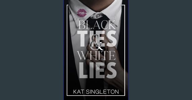ebook [read pdf] 📕 Black Ties and White Lies: A Billionaire Fake Engagement Romance (Black Tie