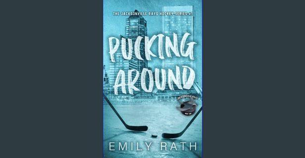 PDF [READ] ❤ Pucking Around: A Why Choose Hockey Romance (Jacksonville Rays Book 1) Read online