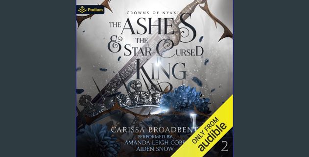 Read eBook [PDF] ❤ The Ashes and the Star-Cursed King: Crowns of Nyaxia, Book 2 Pdf Ebook