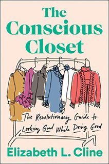 READ [EBOOK EPUB KINDLE PDF] The Conscious Closet: The Revolutionary Guide to Looking Good While Doi