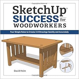 [Access] EBOOK EPUB KINDLE PDF SketchUp Success for Woodworkers: Four Simple Rules to Create 3D Draw