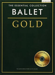 Read KINDLE PDF EBOOK EPUB Ballet Gold: The Essential Collection With a CD of Performances Piano Sol