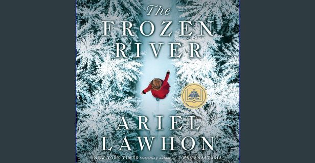 Read ebook [PDF] ✨ The Frozen River: A Novel Full Pdf