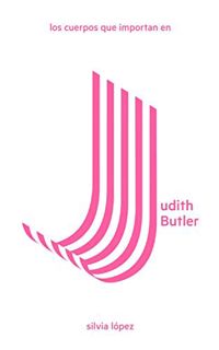 [VIEW] PDF EBOOK EPUB KINDLE Los cuerpos que importan en Judith Butler (LAS Imprescindibles nº 1) (S
