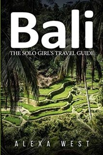 [VIEW] PDF EBOOK EPUB KINDLE Bali: The Solo Girl's Travel Guide by  Alexa West 📍