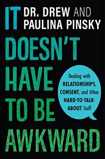 [Get] [EBOOK EPUB KINDLE PDF] It Doesn't Have to Be Awkward: Dealing with Relationships, Consent, an