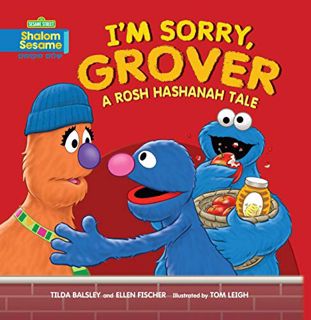 Access [EBOOK EPUB KINDLE PDF] I'm Sorry, Grover: A Rosh Hashanah Tale by  Tilda Balsley,Ellen Fisch