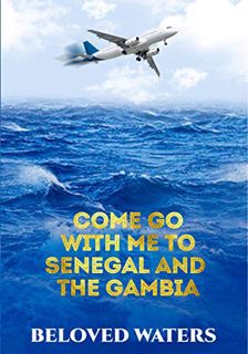 [View] PDF EBOOK EPUB KINDLE Come Go With Me to Senegal and The Gambia by  Dr Beloved Waters 💜