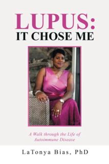 ACCESS KINDLE PDF EBOOK EPUB Lupus: It Chose Me: A Walk through the Life of Autoimmune Disease by  L