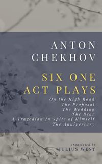 GET [PDF EBOOK EPUB KINDLE] Six One Act Plays: On the High Road, The Proposal, The Wedding, The Bear