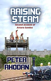 [Read] KINDLE PDF EBOOK EPUB Raising Steam (Arturo Sandus Book 2) by  Peter Rhodan 📙