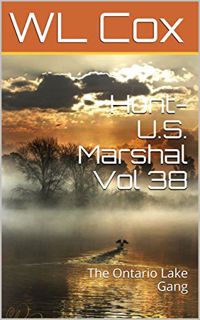 View PDF EBOOK EPUB KINDLE Hunt-U.S. Marshal Vol 38: The Ontario Lake Gang (Hunt-U.S.Marshal) by  WL