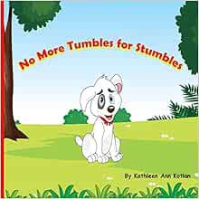 Read [PDF EBOOK EPUB KINDLE] No More Tumbles for Stumbles by Kathleen Ann Kotlan 📙