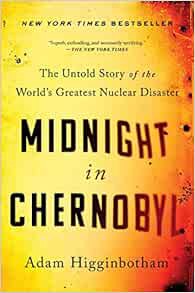 [ACCESS] [EPUB KINDLE PDF EBOOK] Midnight in Chernobyl: The Untold Story of the World's Greatest Nuc