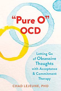 [ACCESS] EPUB KINDLE PDF EBOOK "Pure O" OCD: Letting Go of Obsessive Thoughts with Acceptance and Co