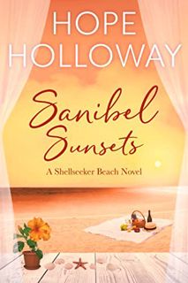 READ EBOOK EPUB KINDLE PDF Sanibel Sunsets (Shellseeker Beach Book 6) by  Hope Holloway 📌