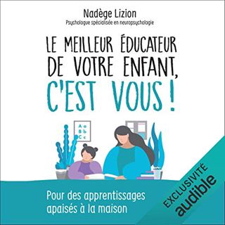 Read PDF EBOOK EPUB KINDLE Le meilleur éducateur de votre enfant, c'est vous: Pour des apprentissage