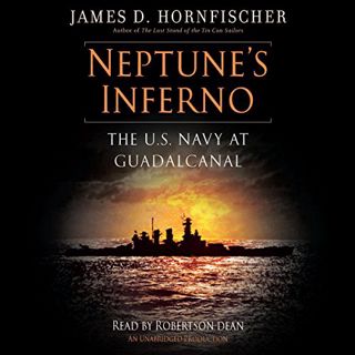 [Access] EPUB KINDLE PDF EBOOK Neptune's Inferno: The U.S. Navy at Guadalcanal by  James D. Hornfisc