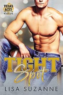 GET EBOOK EPUB KINDLE PDF Tight Spot (Vegas Aces: The Tight End Book 1) by Lisa Suzanne 📍