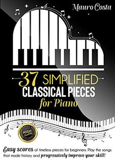 READ [PDF EBOOK EPUB KINDLE] 37 Simplified Classical Pieces for Piano: Easy scores of timeless piece
