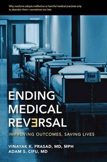 [Get] PDF EBOOK EPUB KINDLE Ending Medical Reversal: Improving Outcomes, Saving Lives by  Vinayak K.
