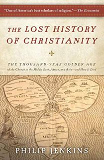 [Get] [EBOOK EPUB KINDLE PDF] The Lost History of Christianity: The Thousand-Year Golden Age of the