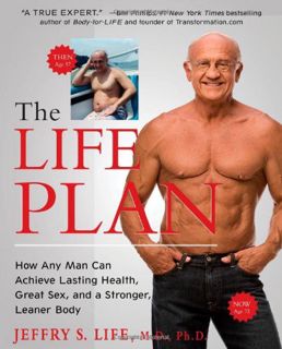 Read EPUB KINDLE PDF EBOOK The Life Plan: How Any Man Can Achieve Lasting Health, Great Sex, and a S