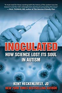 [Get] [PDF EBOOK EPUB KINDLE] Inoculated: How Science Lost Its Soul in Autism (Children’s Health Def