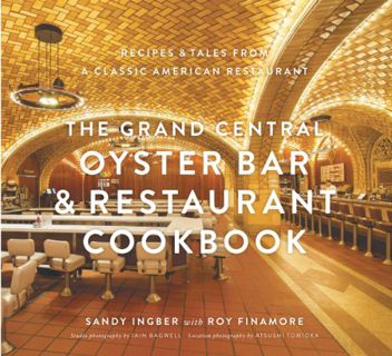 [Get] [EPUB KINDLE PDF EBOOK] The Grand Central Oyster Bar & Restaurant Cookbook: Recipes & Tales fr