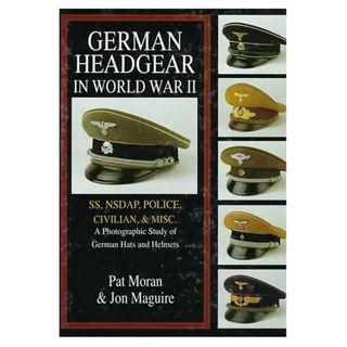 [Read] KINDLE PDF EBOOK EPUB German Headgear in World War II: SS/NSDAP/Police/Civilian/Misc.: A Phot