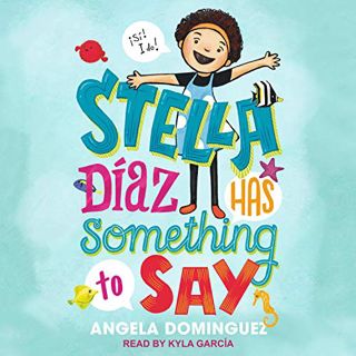 [Access] [KINDLE PDF EBOOK EPUB] Stella Diaz Has Something to Say: Stella Diaz, Book 1 by  Angela Do