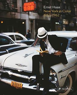 View KINDLE PDF EBOOK EPUB Ernst Haas: New York in Color, 1952-1962 by  Phillip Prodger &  Alex Haas
