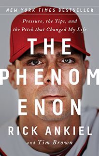 View EBOOK EPUB KINDLE PDF The Phenomenon: Pressure, the Yips, and the Pitch that Changed My Life by