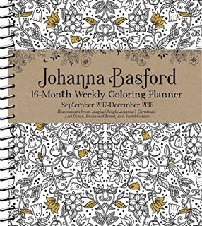 [Access] [KINDLE PDF EBOOK EPUB] Johanna Basford 2017-2018 16-Month Coloring Weekly Planner Calendar