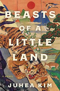 [ACCESS] PDF EBOOK EPUB KINDLE Beasts of a Little Land: A Novel by  Juhea Kim 🎯