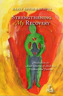 [ACCESS] EBOOK EPUB KINDLE PDF Strengthening My Recovery: Meditations for Adult Children of Alcoholi