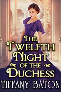 [READ] PDF EBOOK EPUB KINDLE The Twelfth Night of the Duchess: A Historical Regency Romance Novel by