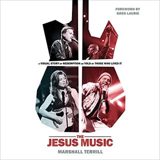 [Get] PDF EBOOK EPUB KINDLE The Jesus Music: A Visual Story of Redemption as Told by Those Who Lived