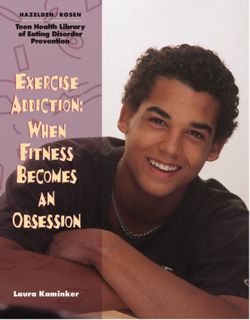 READ [KINDLE PDF EBOOK EPUB] Exercise Addiction: When Fitness Becomes an Obsession (The Teen Health