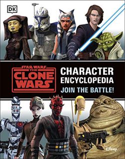 Access [EPUB KINDLE PDF EBOOK] Star Wars The Clone Wars Character Encyclopedia: Join the battle! by